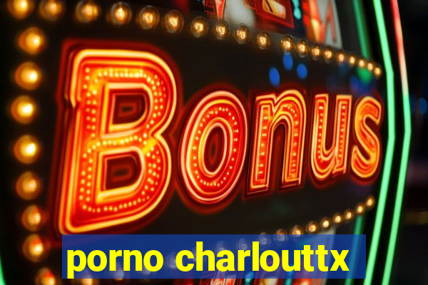 porno charlouttx